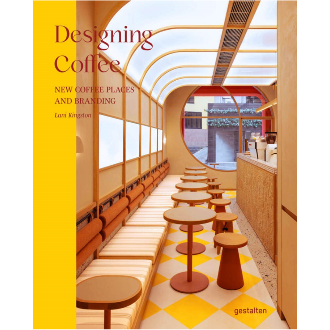 Designing Coffee : New Coffee Places and Branding (Lani Kingston)