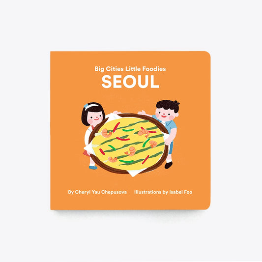 Big Cities Little Foodies Seoul  (Cheryl Yau Chepusova)