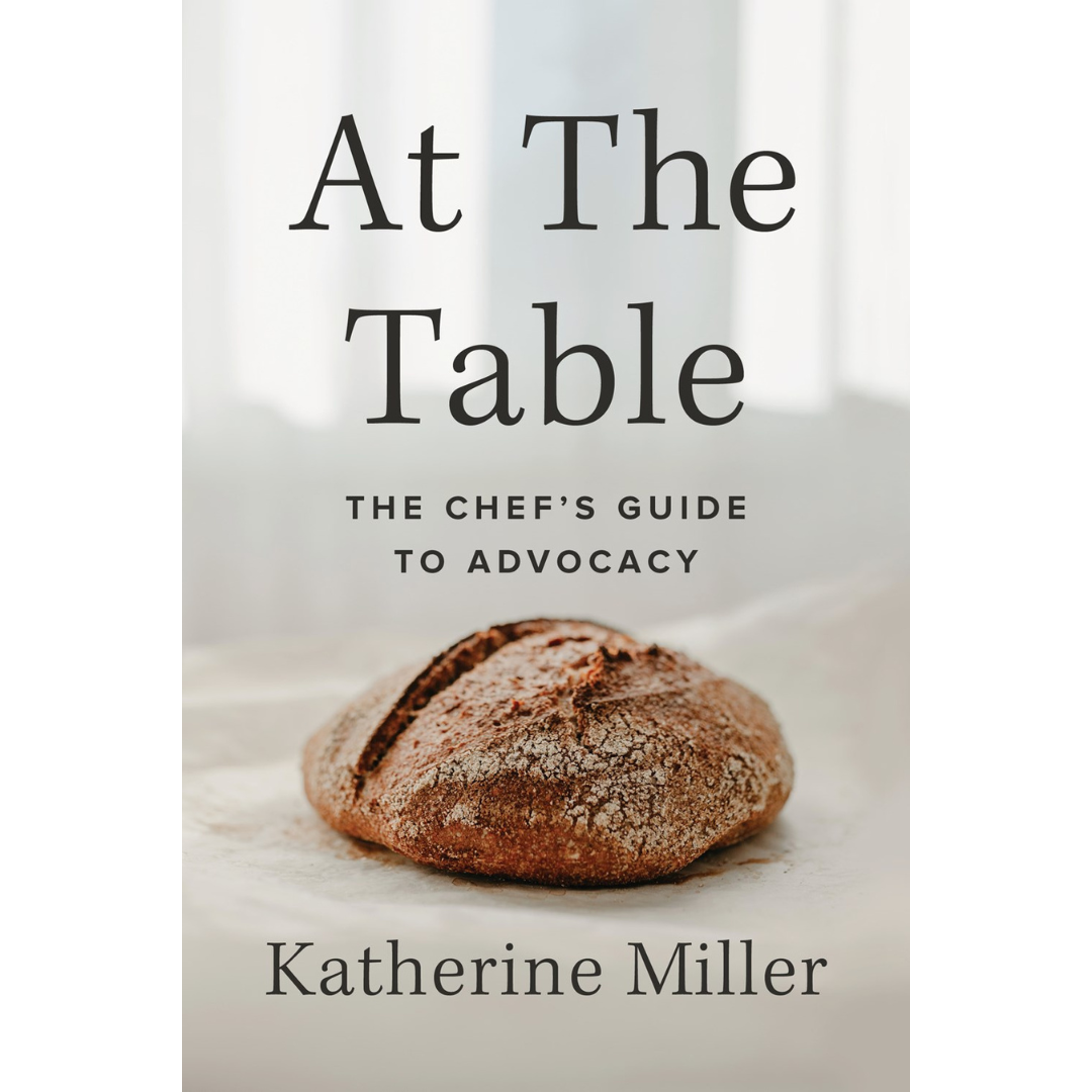 SIGNED At the Table: The Chef's Guide to Advocacy (Katherine Miller)