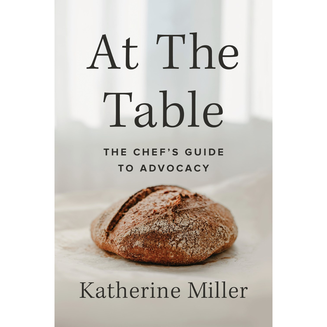 SIGNED: At the Table: The Chef's Guide to Advocacy (Katherine Miller)