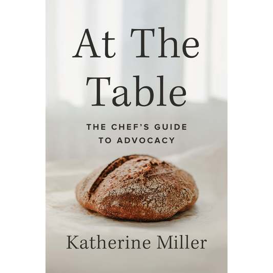 SIGNED At the Table: The Chef's Guide to Advocacy (Katherine Miller)