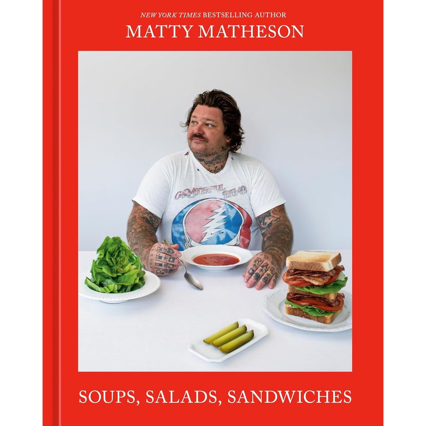 Soups, Salads, Sandwiches (Matty Matheson)