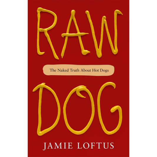 Raw Dog: The Naked Truth About Hot Dogs (Jamie Loftus)