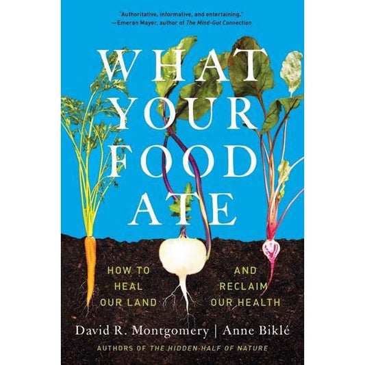 What Your Food Ate (David R. Montgomery & Anne Biklé)