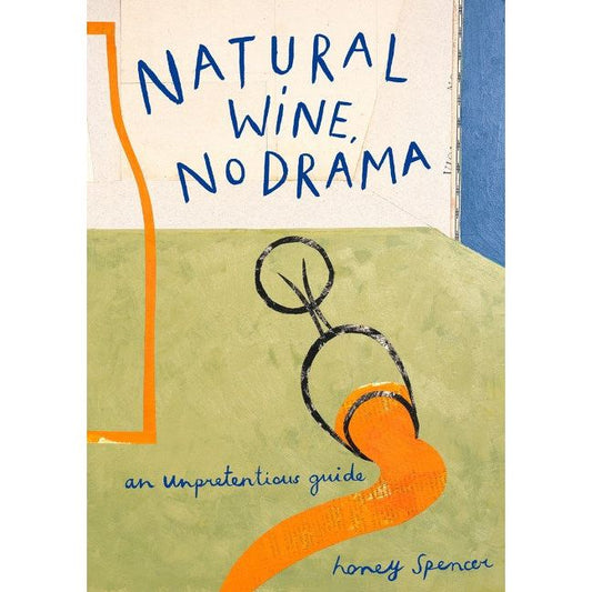 Natural Wine, No Drama (Honey Spencer)
