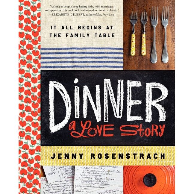 Dinner: A Love Story (Jenny Rosenstrach)