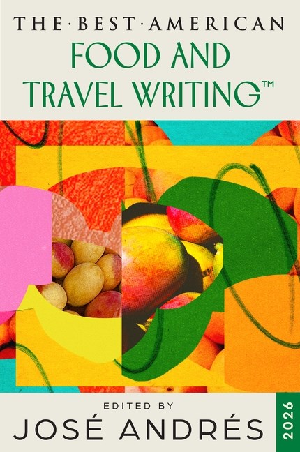PREORDER: The Best American Food and Travel Writing 2026 (José Andrés, Jaya Saxena)