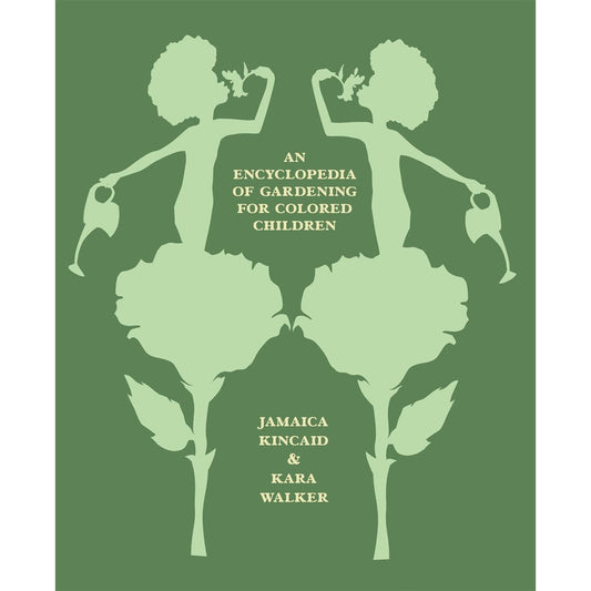 An Encyclopedia of Gardening for Colored Children (Jamaica Kincaid, Kara Walker)