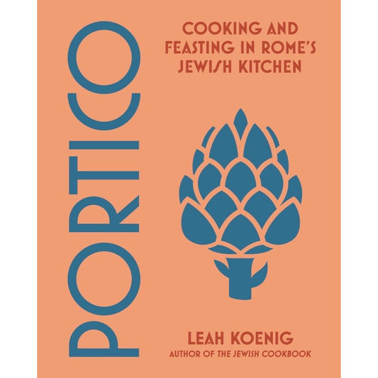 Portico: Cooking and Feasting in Rome's Jewish Kitchen (Leah Koenig)