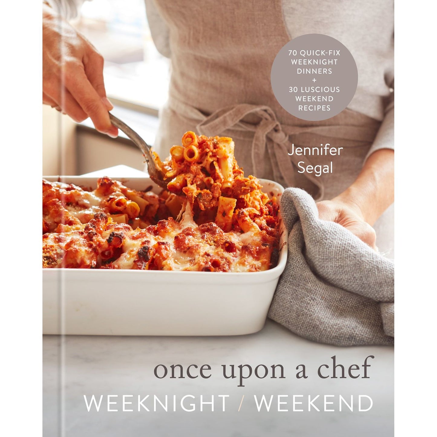 Once Upon a Chef: Weeknight/Weekend (Jennifer Segal)