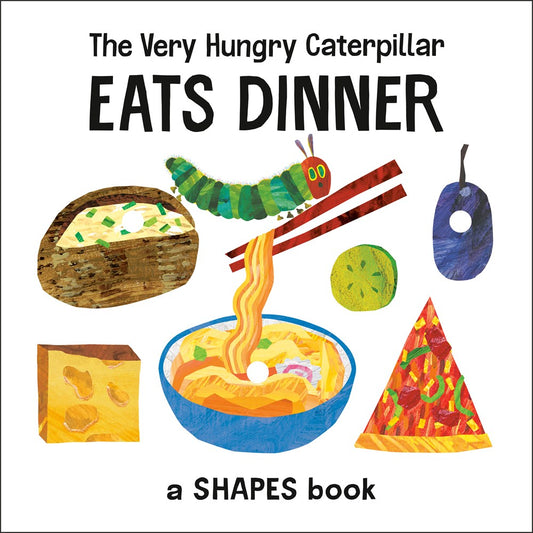 The Very Hungry Caterpillar Eats Dinner (Eric Carle)