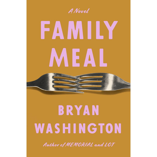 Family Meal : A Novel (Bryan Washington)