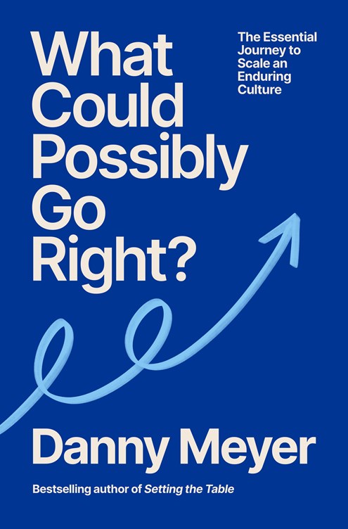 PREORDER: What Could Possibly Go Right? (Danny Meyer)