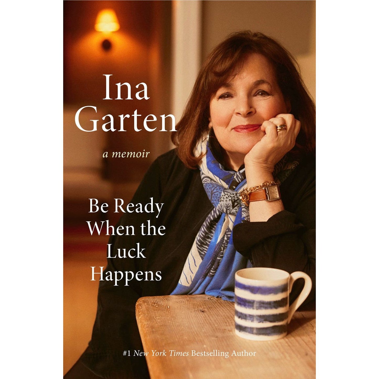 Be Ready When the Luck Happens: A Memoir (Ina Garten)