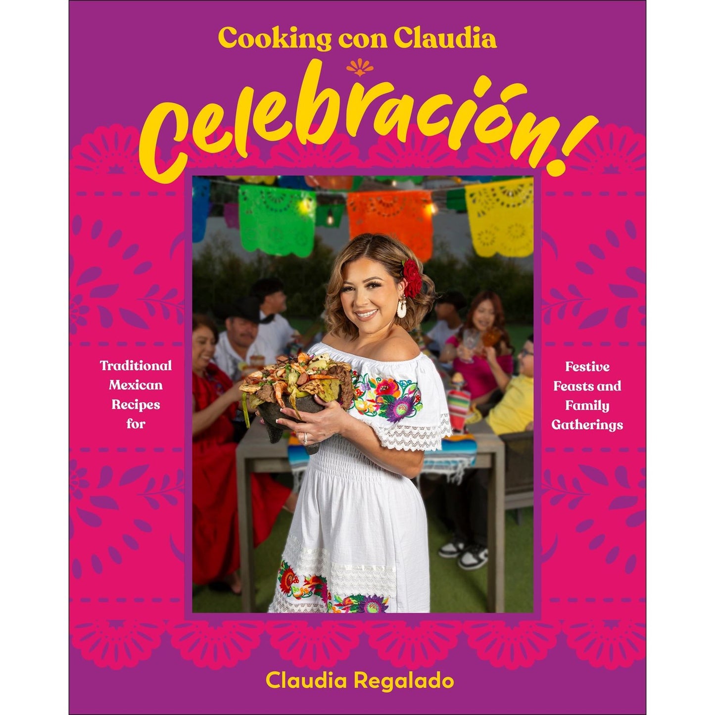 Cooking con Claudia: Celebracion! (Claudia Regalado)