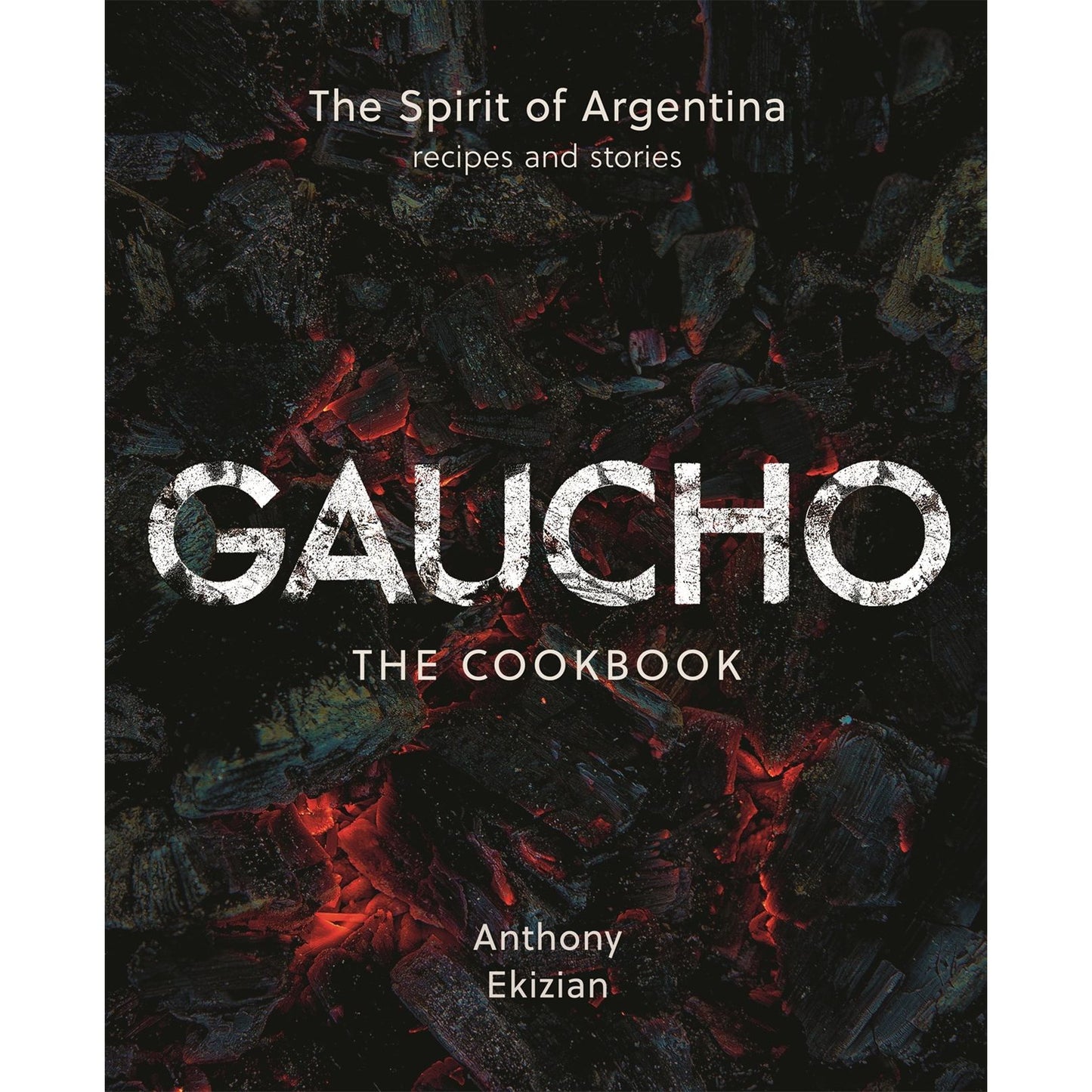Gaucho: The Spirit of Argentina (Anthony Ekizian)