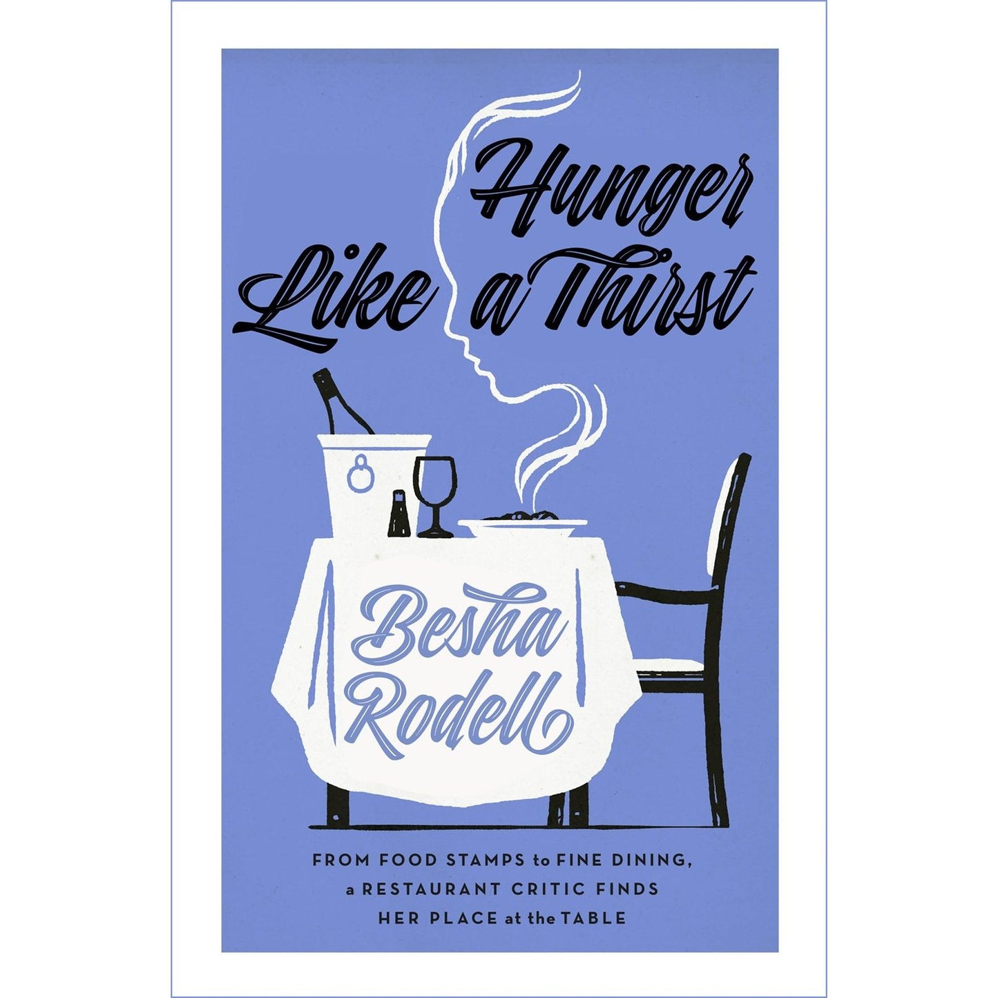 Hunger Like a Thirst (Besha Rodell)