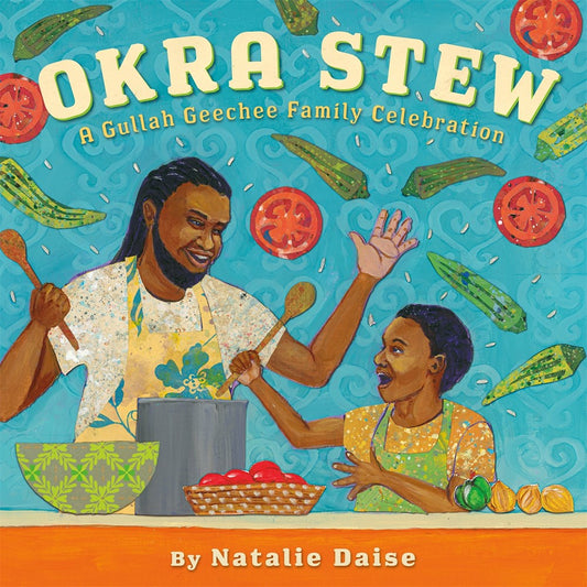 Okra Stew: A Gullah Geechee Family Celebration (Natalie Daise)