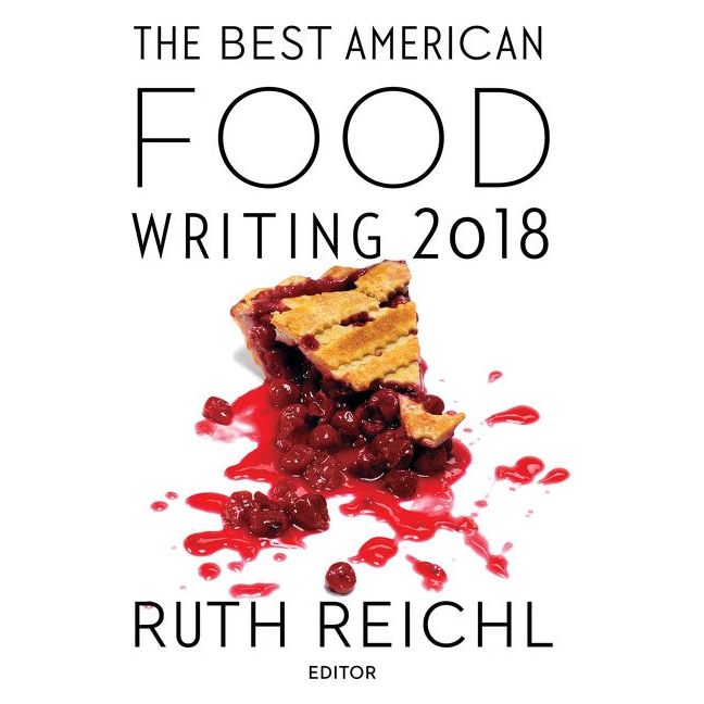 The Best American Food Writing 2018 (Ruth Reichl, Silvia Killingsworth)