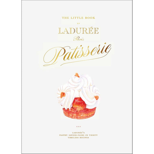 The Little Book of Ladurée: Patisserie (Julien Alvarez)
