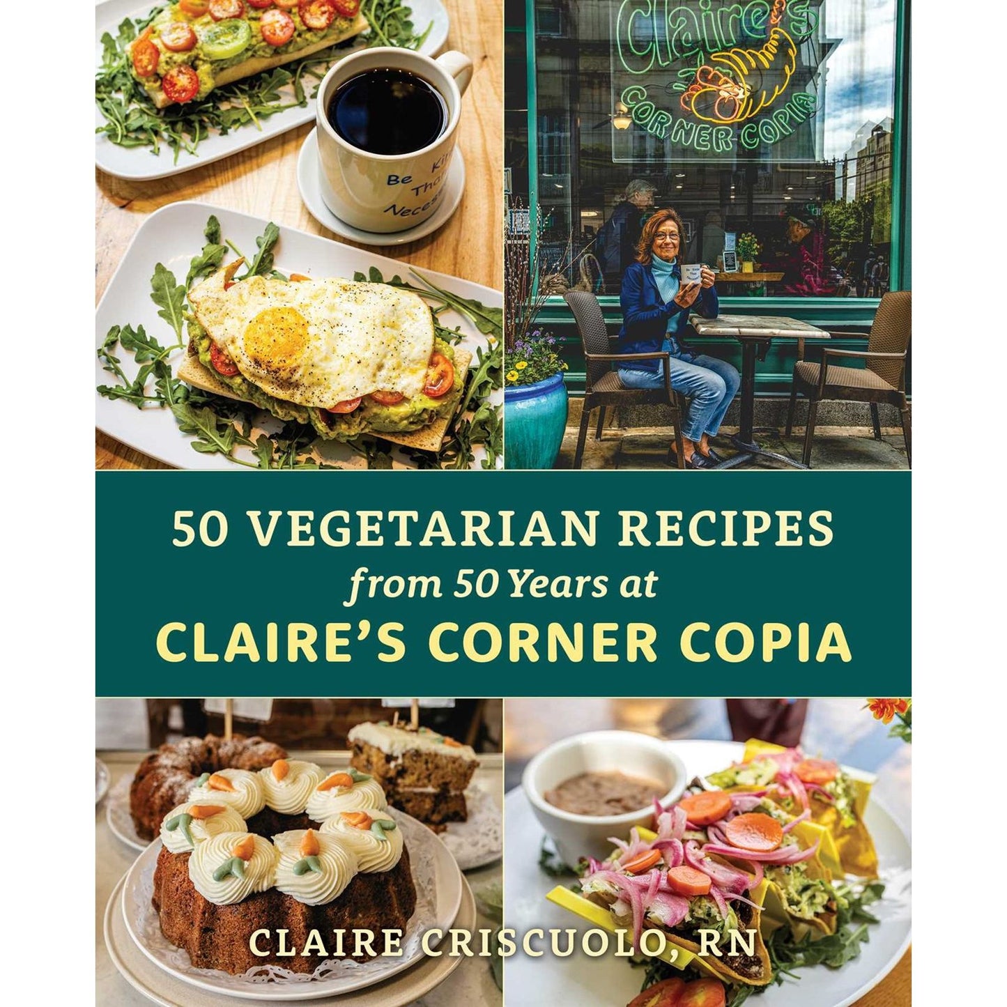 50 Vegetarian Recipes from 50 Years at Claire's Corner Copia (Claire Criscuolo)