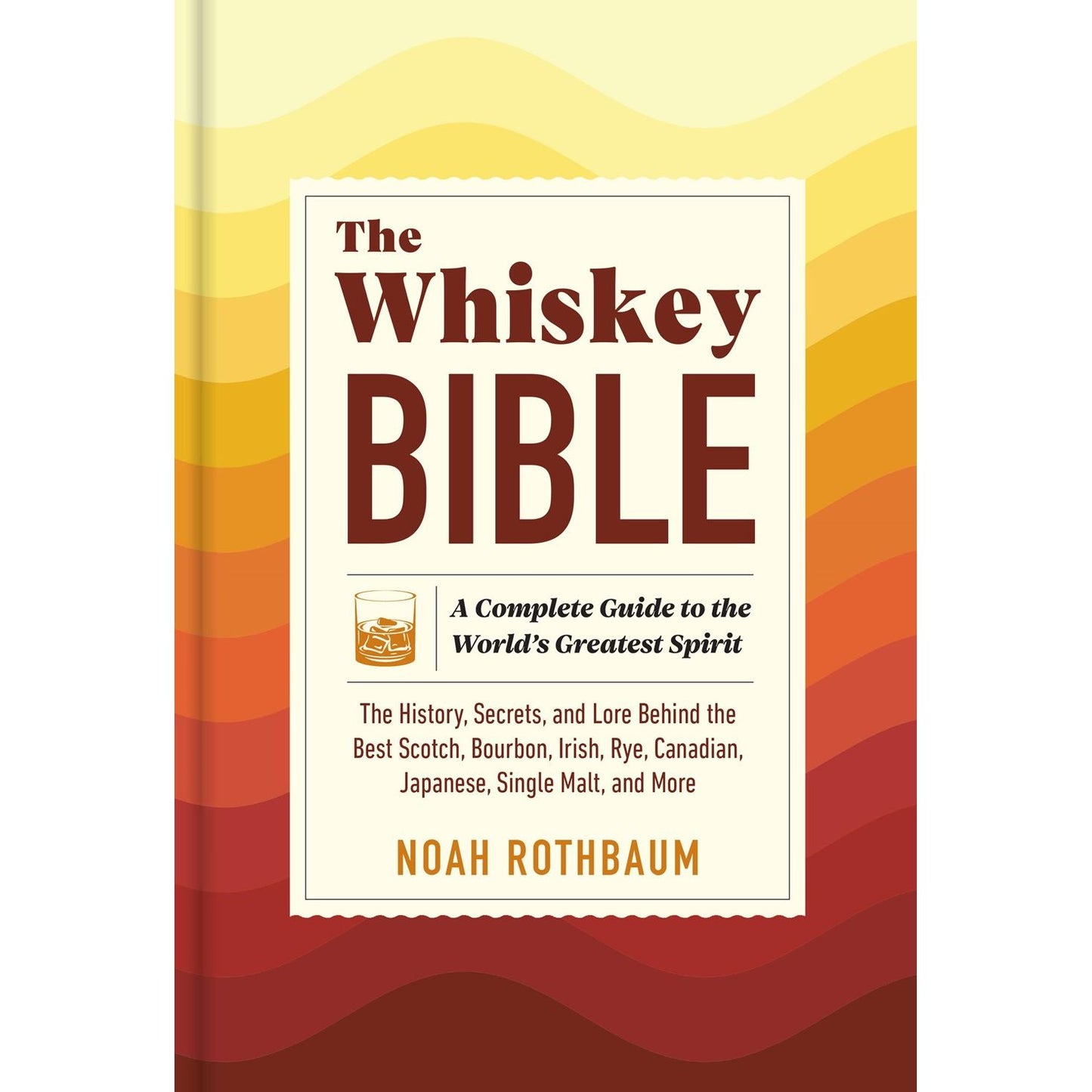 The Whiskey Bible (Noah Rothbaum)