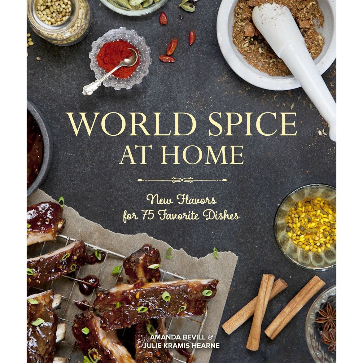 World Spice at Home (Amanda Bevill, Julie Kramis Hearne)