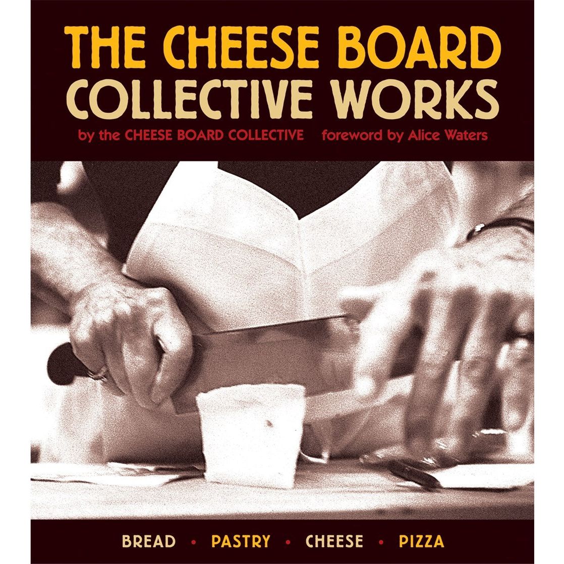 The Cheese Board: Collective Works (Cheese Board Collective Staff)