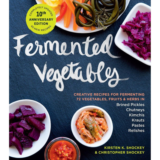 Fermented Vegetables, 10th Anniversary Ed. (Kirsten K. Shockey, Christopher Shockey)