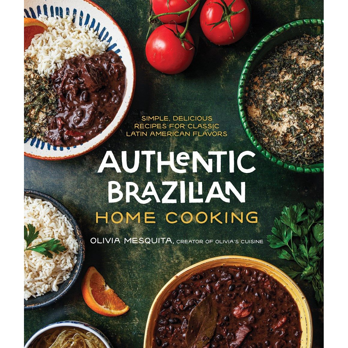 Authentic Brazilian Home Cooking (Olivia Mesquita)