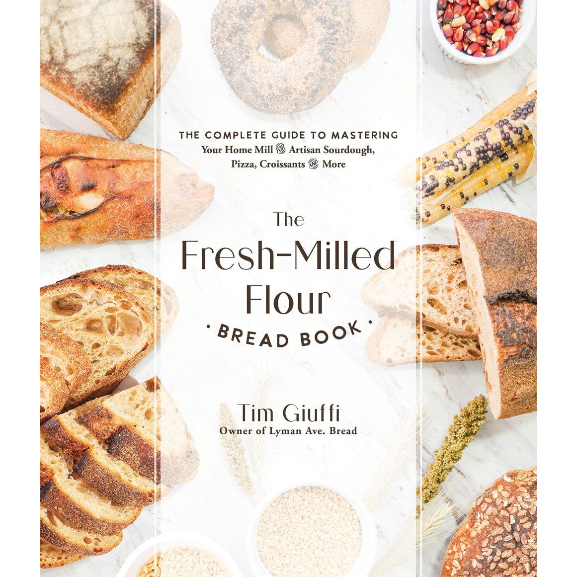 The Fresh-Milled Flour Bread Book (Tim Giuffi)