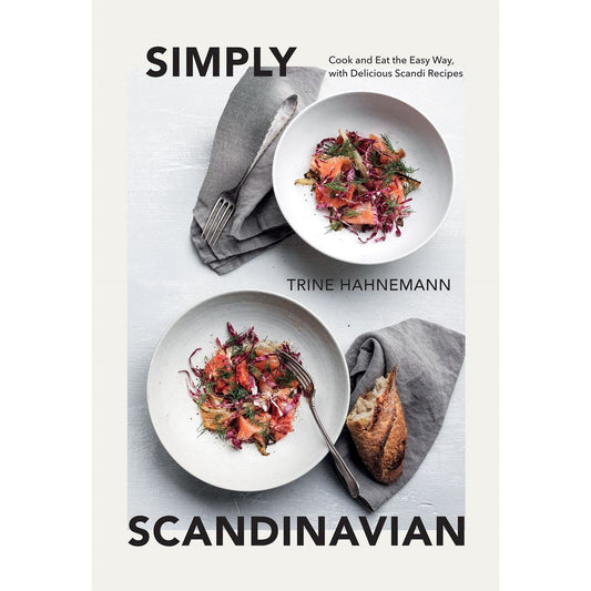 Simply Scandinavian : Cook and Eat the Easy Way, with Delicious Scandi Recipes (Trine Hahnemann)