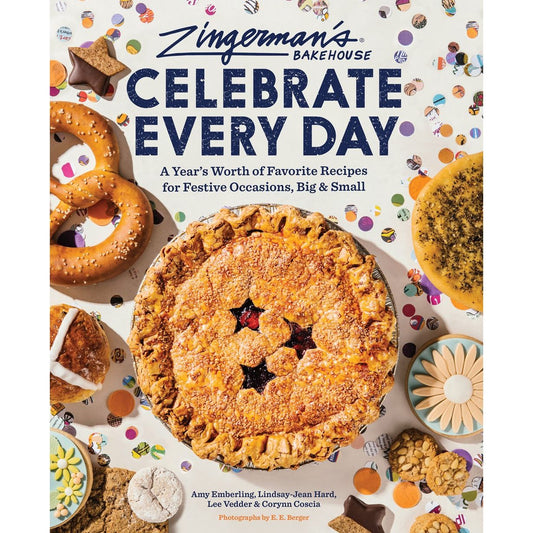 Zingerman's Bakehouse Celebrate Every Day (Amy Emberling, Lindsay-Jean Hard, Lee Vedder, Corynn Coscia)