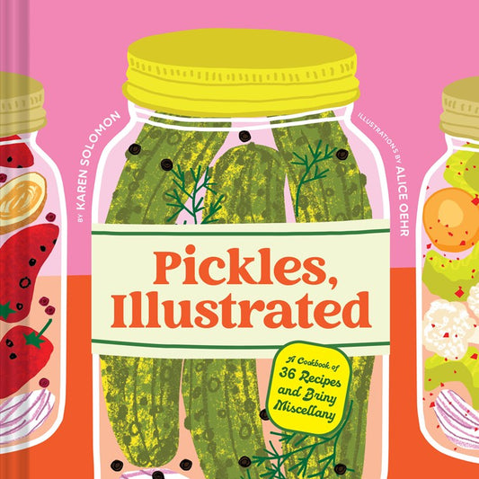 Pickles, Illustrated (Karen Solomon, Alice Oehr)
