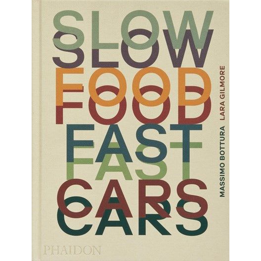 Slow Food Fast Cars», il nuovo libro di Massimo Bottura e Lara