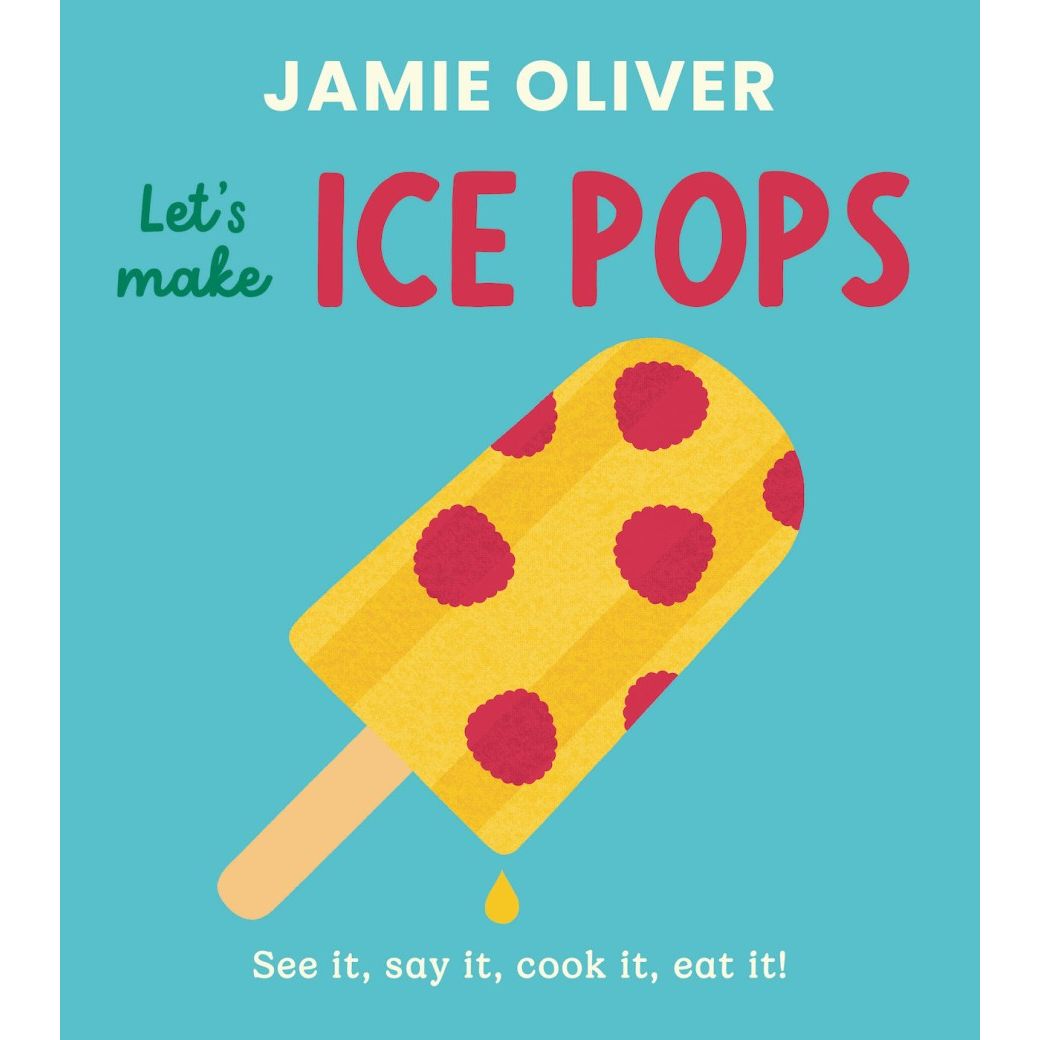 Let's Make Ice Pops (Jamie Oliver)
