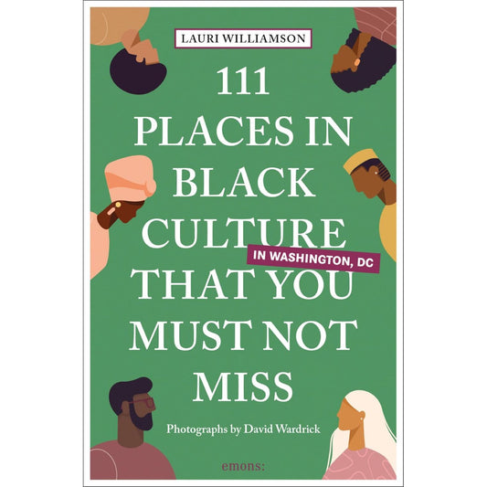 111 Places in Black Culture in Washington, DC That You Must Not Miss (Lauri Williamson)