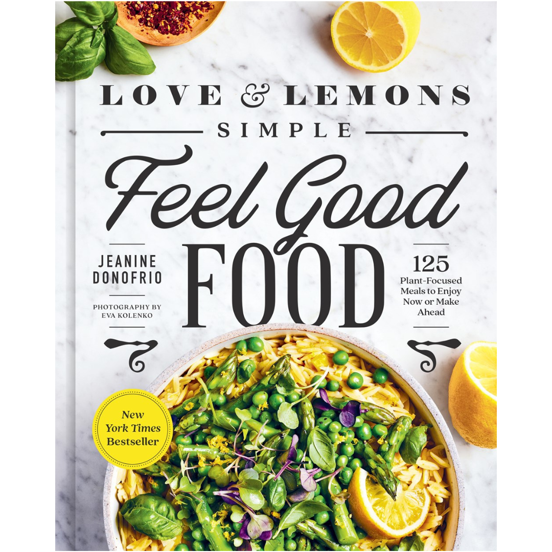 Love and Lemons Simple Feel Good Food (Jeanine Donofrio)