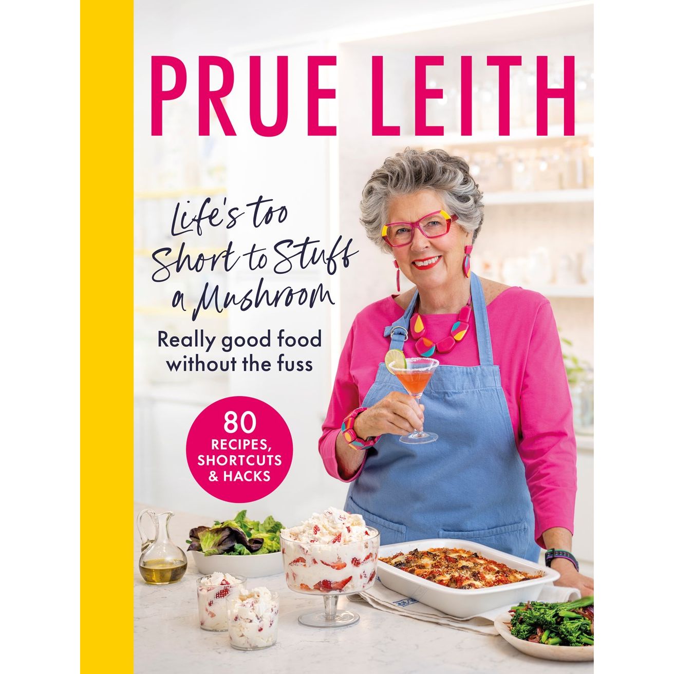 Life's Too Short To Stuff A Mushroom (Prue Leith)