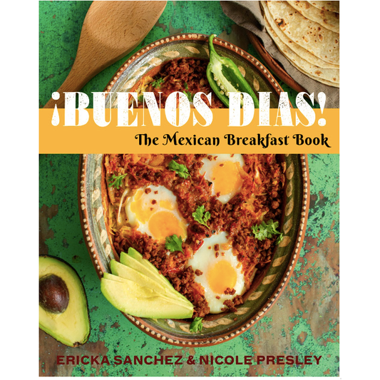 ¡Buenos Días! : The Mexican Breakfast Book (Ericka Sanchez)
