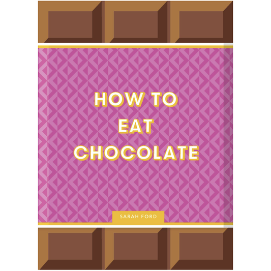 How to Eat Chocolate  (Sarah Ford)