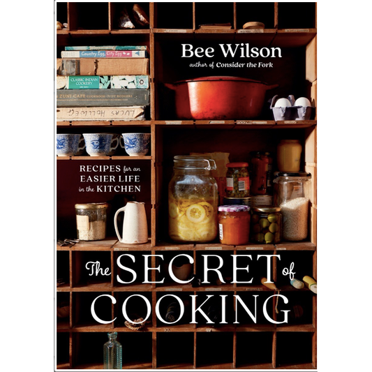 The Secret of Cooking (Bee Wilson)