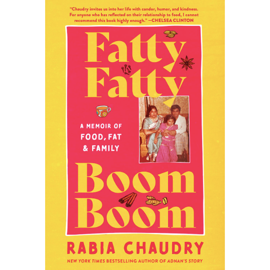 Fatty Fatty Boom Boom : A Memoir of Food, Fat, and Family  (Rabia Chaudry)