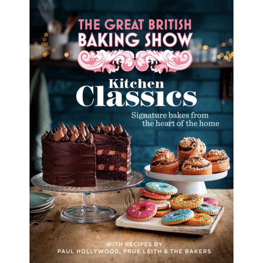 The Great British Baking Show: Kitchen Classics : The Official 2023 Great British Bake Off Book  (The Bake Off Team)