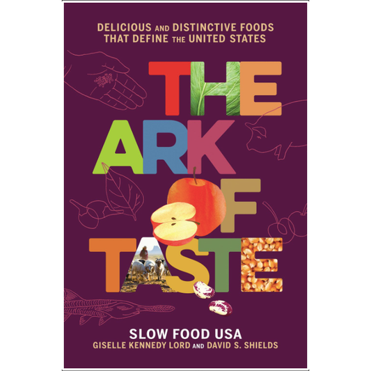The Ark of Taste (David S Shields, Giselle K Lord, Slow Food USA)