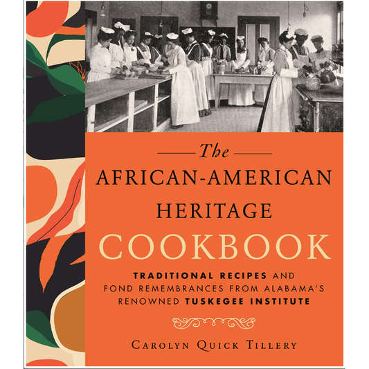 African-American Heritage Cookbook: Traditional Recipes And Fond Remembrances From Alabama's Renowned Tuskegee Institute