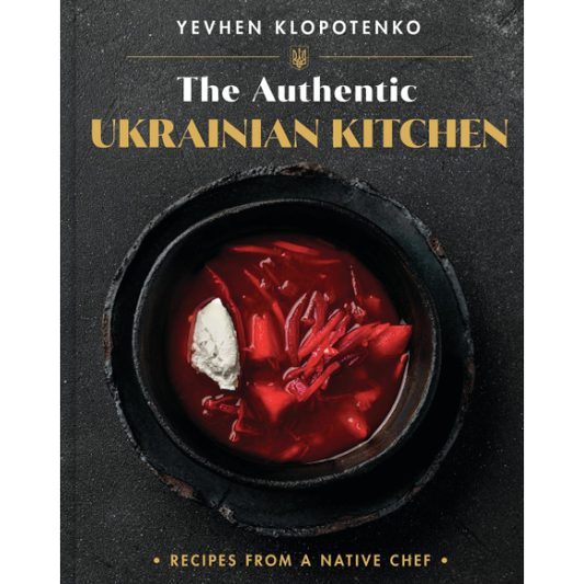 The Authentic Ukrainian Kitchen (Yevhen Klopotenko)