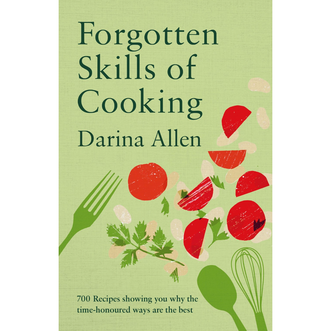Forgotten Skills of Cooking (Darina Allen)