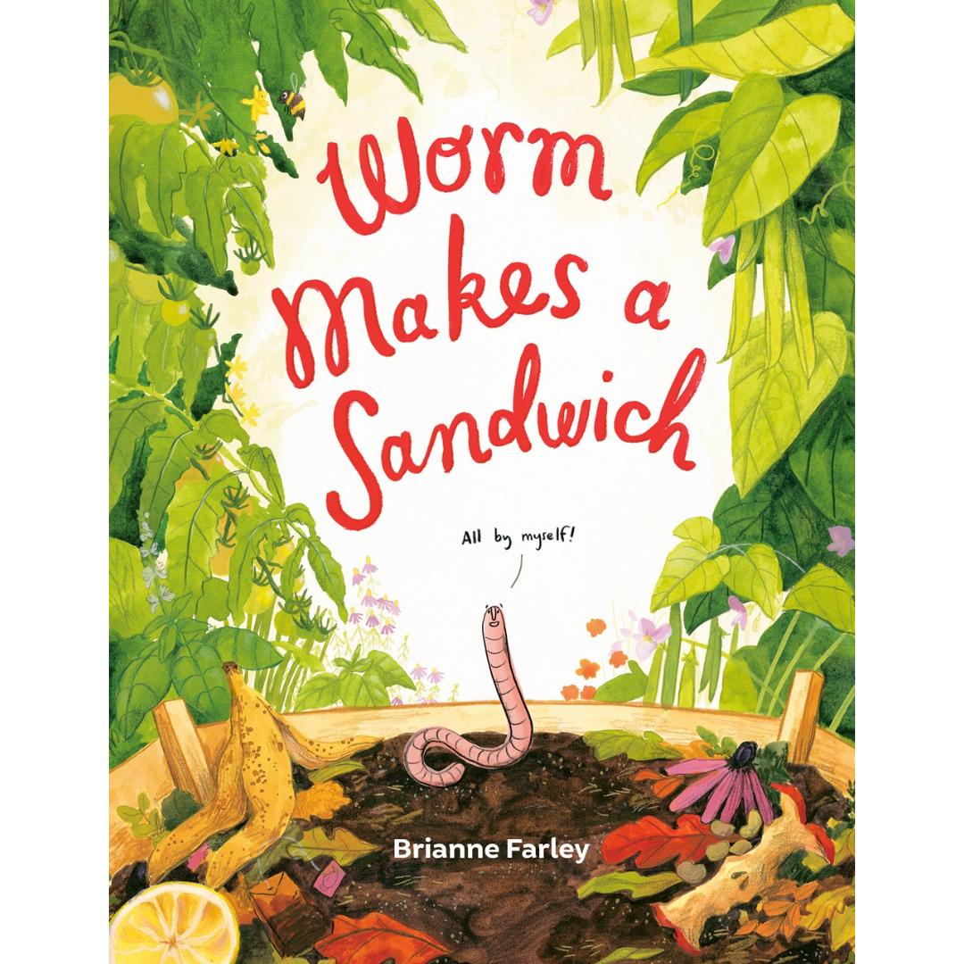 Worm Makes a Sandwich (Brianne Farley)