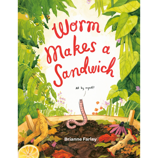 Worm Makes a Sandwich (Brianne Farley)